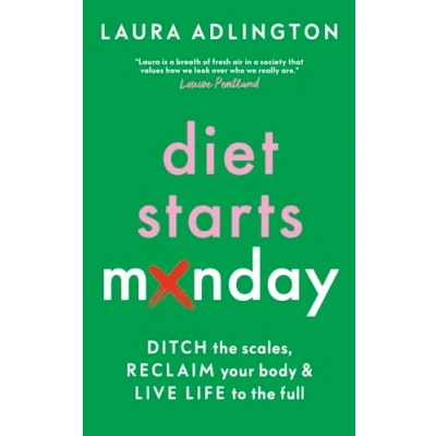 Afbeelding van Diet Starts Monday: Ditch the Scales, Reclaim Your Body and Live Life to Full