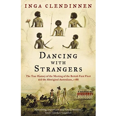 Afbeelding van Dancing With Strangers: the True History of Meeting British First Fleet and Aboriginal Australians, 1788