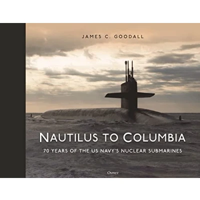 Afbeelding van Nautilus to Columbia: 70 years of the US Navy&#039;s Nuclear Submarines