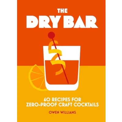 Afbeelding van The Dry Bar: Over 60 recipes for zero proof craft cocktails
