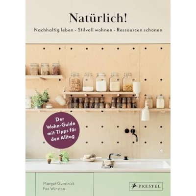 Afbeelding van Natürlich! Nachhaltig leben Stilvoll wohnen Ressourcen schonen: Der Wohn Guide mit Tipps für den Alltag