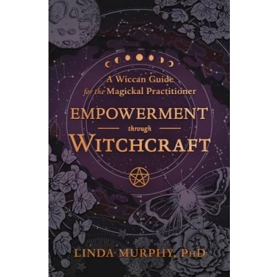 Afbeelding van Empowerment Through Witchcraft: A Wiccan Guide for the Magickal Practitioner
