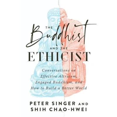 Afbeelding van the Buddhist and Ethicist: Conversations on Effective Altruism, Engaged Buddhism, How to Build a Better World