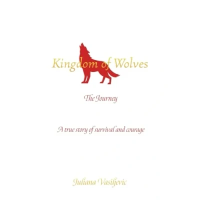 Afbeelding van Kingdom of Wolves The Journey: A true story survival and courage