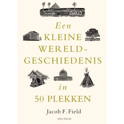 Afbeelding van Een kleine wereldgeschiedenis in 50 plekken