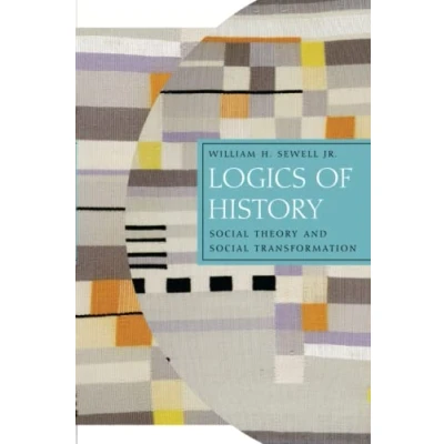 Afbeelding van Logics of History: Social Theory and Transformation