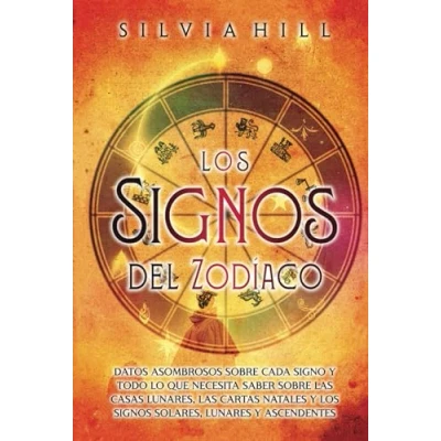 Afbeelding van los signos del zodíaco: Datos asombrosos sobre cada signo y todo lo que necesita saber las casas lunares, cartas natales solares, lunares ascendentes
