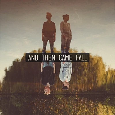 Afbeelding van And Then Came Fall