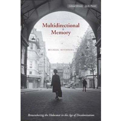 Afbeelding van Multidirectional Memory: Remembering the Holocaust in Age of Decolonization