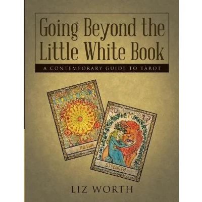 Afbeelding van Going Beyond the Little White Book: A Contemporary Guide to Tarot