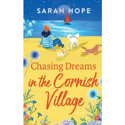 Afbeelding van Chasing Dreams in the Cornish Village: An uplifting romance from Sarah Hope, author of Bakery series