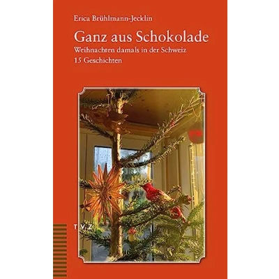 Afbeelding van Ganz aus Schokolade: Weihnachten damals in der Schweiz. 16 Geschichten