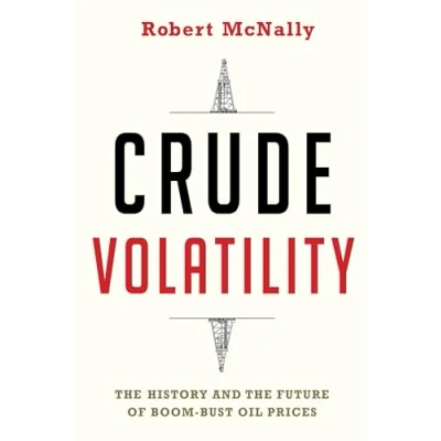 Afbeelding van Crude Volatility: the History and Future of Boom Bust Oil Prices