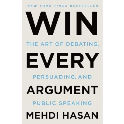 Afbeelding van Win Every Argument: The Art of Debating, Persuading, and Public Speaking