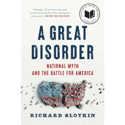 Afbeelding van A Great Disorder: National Myth and the Battle for America