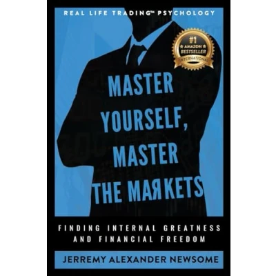 Afbeelding van Master Yourself, the Markets: Finding Internal Greatness and Financial Freedom