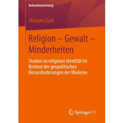 Afbeelding van Religion Gewalt Minderheiten: Studien zu religiöser Identität im Kontext der geopolitischen Herausforderungen Moderne