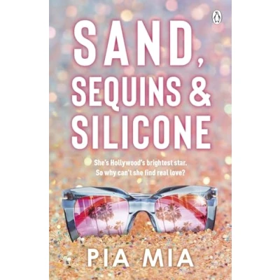 Afbeelding van Sand, Sequins and Silicone: A juicy summer romance that delivers an inside peak into the world of Hollywood