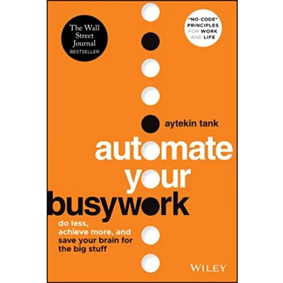 Afbeelding van Automate Your Busywork: Do Less, Achieve More, and Save Brain for the Big Stuff