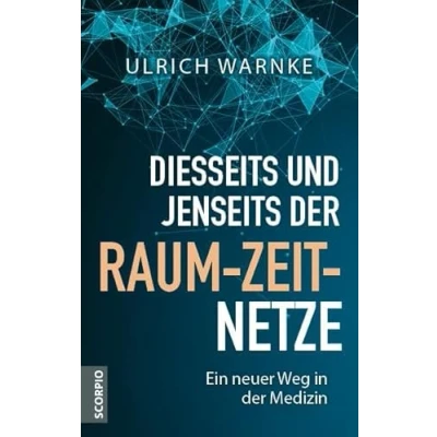 Afbeelding van Diesseits und jenseits der Raum Zeit Netze: Ein neuer Weg in Medizin