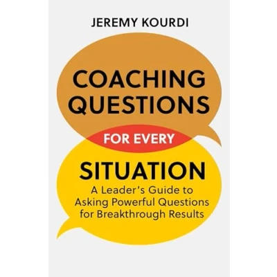 Afbeelding van Coaching Questions for Every Situation: A Leader&#039;s Guide to Asking Powerful Breakthrough Results