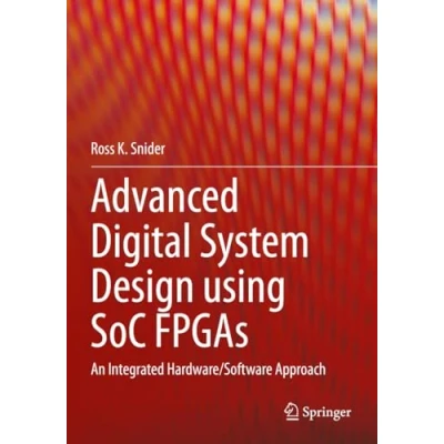 Afbeelding van Advanced Digital System Design using SoC FPGAs: An Integrated Hardware/Software Approach