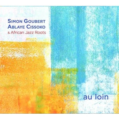 Afbeelding van Simon Goubert, Ablaye Cissoko &amp; African Jazz Roots Au Loin (CD)