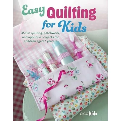 Afbeelding van Easy Quilting for Kids: 35 Fun Quilting, Patchwork, and Appliqué Projects Children Aged 7 Years +