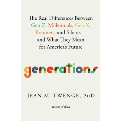 Afbeelding van Generations: The Real Differences Between Gen Z, Millennials, X, Boomers, and Silents―and What They Mean for America&#039;s Future