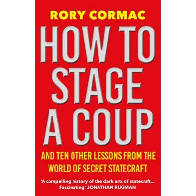 Afbeelding van How To Stage A Coup: And Ten Other Lessons from the World of Secret Statecraft