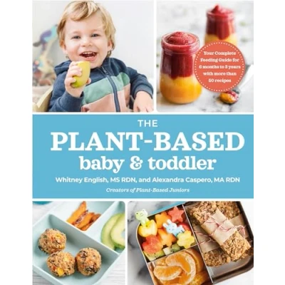 Afbeelding van the Plant Based Baby and Toddler: Your Complete Feeding Guide for First 3 Years