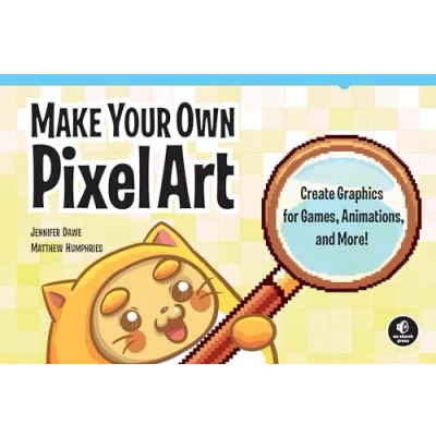 Afbeelding van Make Your Own Pixel Art: Create Graphics for Games, Animations, and More!