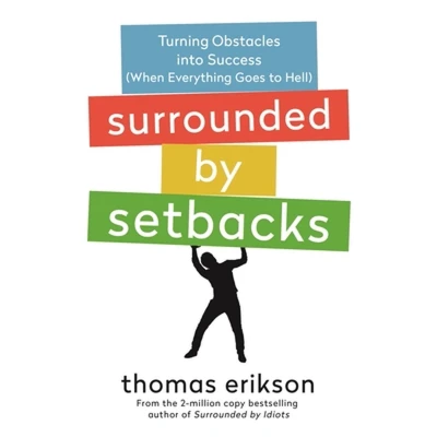 Afbeelding van Surrounded by Setbacks: Turning Obstacles Into Success (When Everything Goes to Hell) [The Idiots Series]