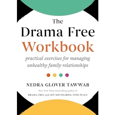 Afbeelding van The Drama Free Workbook: Practical Exercises for Managing Unhealthy Family Relationships