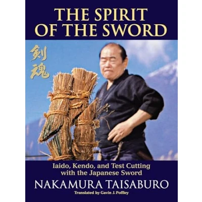 Afbeelding van the Spirit of Sword: Iaido, Kendo, and Test Cutting with Japanese Sword