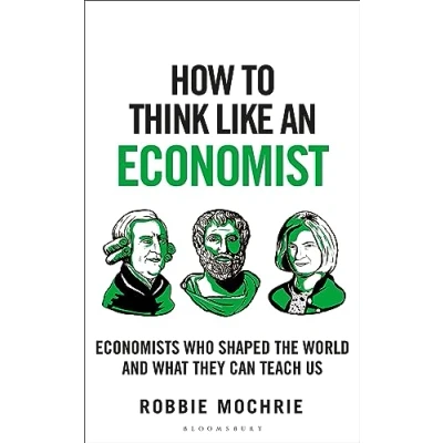 Afbeelding van How to Think Like an Economist: Great Economists Who Shaped the World and What They Can Teach Us