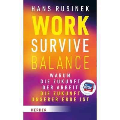 Afbeelding van Work Survive Balance: Warum die Zukunft der Arbeit unserer Erde ist