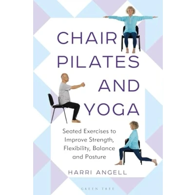 Afbeelding van Chair Pilates and Yoga: Seated Exercises to Improve Strength, Flexibility, Balance Posture