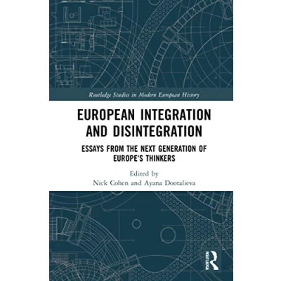 Afbeelding van European Integration and Disintegration: Essays from the Next Generation of Europe&#039;s Thinkers