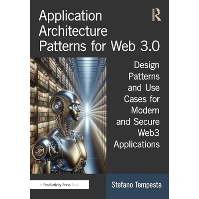 Afbeelding van Application Architecture Patterns for Web 3.0: Design and Use Cases Modern Secure Web3 Applications