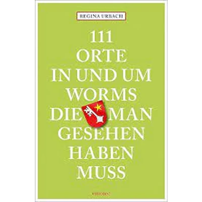 Afbeelding van 111 Orte in und um Worms, die man gesehen haben muss