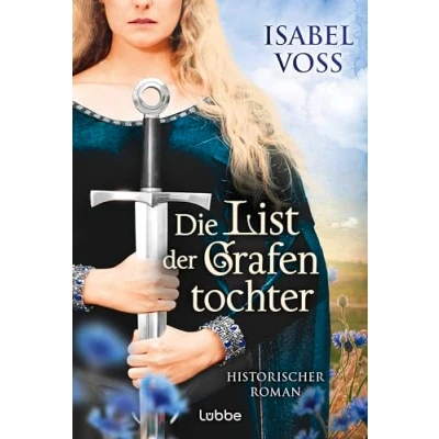 Afbeelding van Die List der Grafentochter: Historischer Roman. Recht und Aufstand, Liebe Verrat ein spannender Roman aus Zeit Karls des Großen