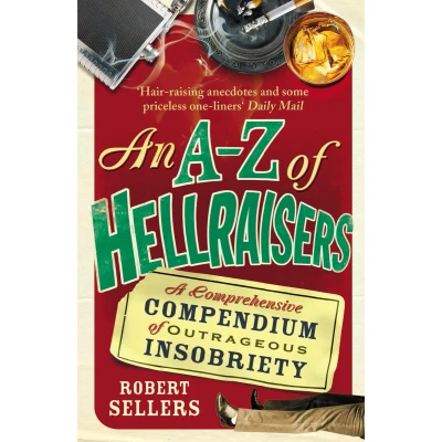 Afbeelding van An AZ of Hellraisers: A Comprehensive Compendium Outrageous Insobriety