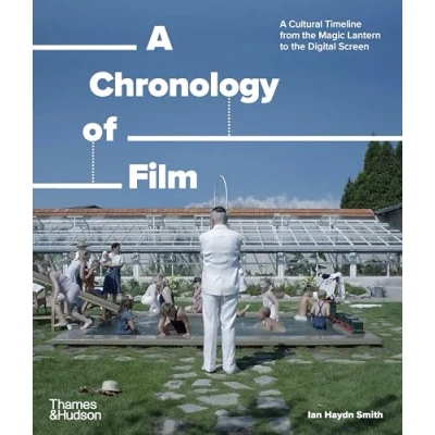Afbeelding van A Chronology of Film: Cultural Timeline from the Magic Lantern to Digital Screen