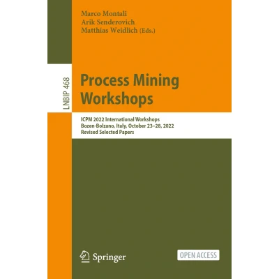 Afbeelding van Process Mining Workshops: ICPM 2022 International Workshops, Bozen Bolzano, Italy, October 2328, 2022, Revised Selected Papers: 468