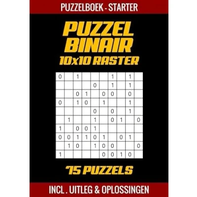 Afbeelding van Puzzel Binair Puzzelboek voor Starters 75 Puzzels Incl. Uitleg en Oplossingen 10x10 Raster: Puzzelboek, Puzzelboekje met Logische Puzzels, Spelniveau: Makkelijk