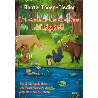 Afbeelding van Die Abenteuer des Hühnchens Hildegard Ein Kinderbuch über Freundschaft und Mut ab 3 bis 8 Jahren