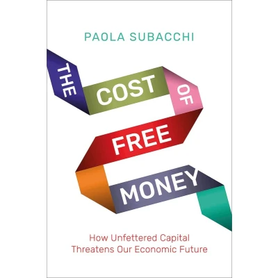 Afbeelding van The Cost of Free Money How Unfettered Capital Threatens Our Economic Future