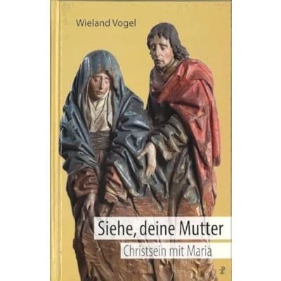 Afbeelding van Siehe, deine Mutter: Christsein mit Maria