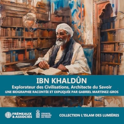 Afbeelding van IBN KHALDÛN EXPLORATEUR DES CIVILISATIONS, ARCHITECTE DU SAVOIR: COLLECTION L’ISLAM LUMIÈRES